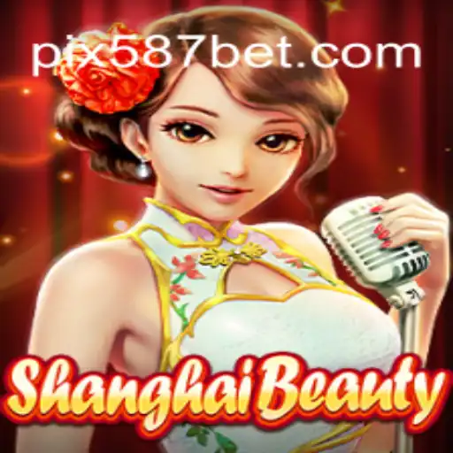 ShanghaiBeauty: Descubra o Fascinante Jogo Liderado pela Plataforma 587bet.com