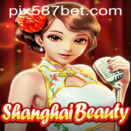 ShanghaiBeauty: Descubra o Fascinante Jogo Liderado pela Plataforma 587bet.com